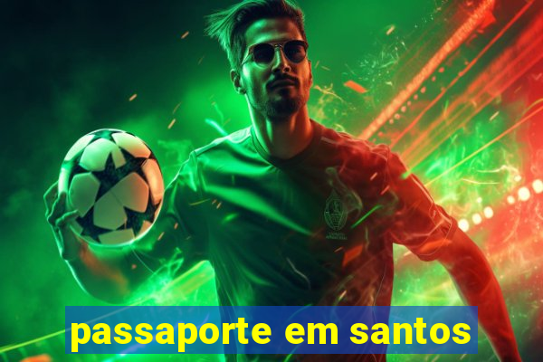 passaporte em santos